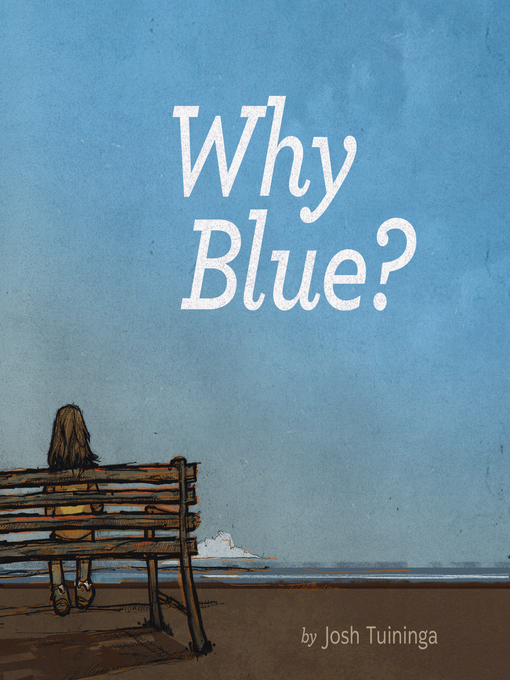 Title details for Why Blue? by Josh Tuininga - Available